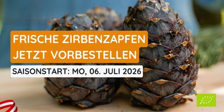 Frische Zirbenzapfen f&uuml;r Juli 2026
